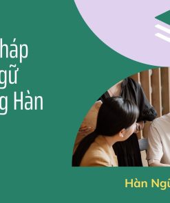 Những tuyệt chiêu giúp bạn ghi nhớ ngữ pháp tiếng Hàn lâu nhất